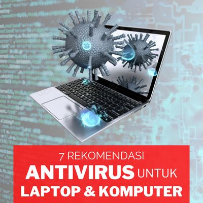 7 Rekomendasi Antivirus untuk Laptop dan Komputer